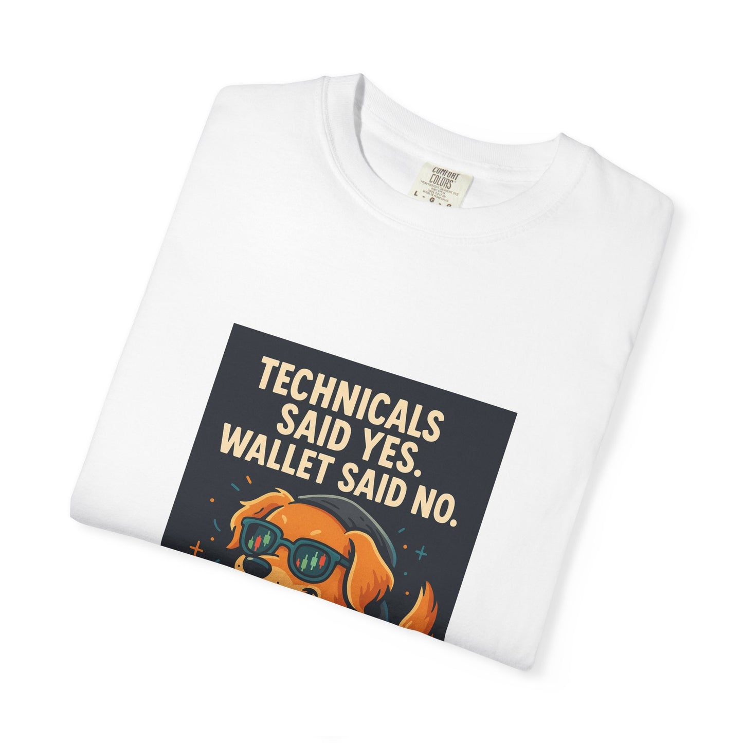 Funny Dog Graphic T-Shirt - "Technicals Said Yes, Wallet Said No" - Unisex Apparel