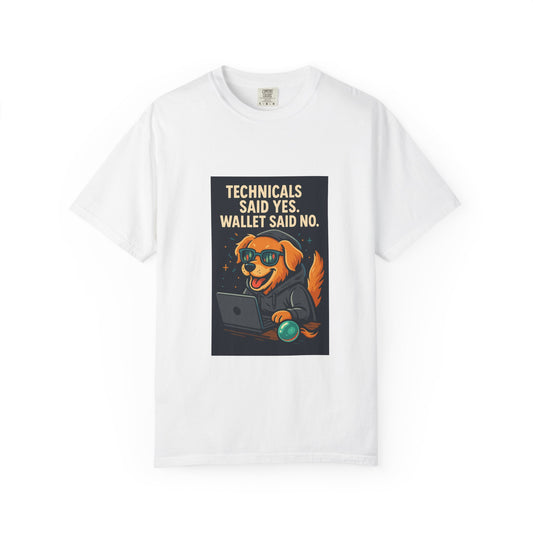 Funny Dog Graphic T-Shirt - "Technicals Said Yes, Wallet Said No" - Unisex Apparel